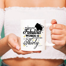 Load image into Gallery viewer, An Absolutely Fabulous women is turning thirty- Mug - Coffee Mug - White- Gifts for Birthdays
