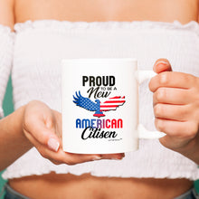 Load image into Gallery viewer, Proud To Be A New American Citizen - Coffee Mug - White-Red -Blue
