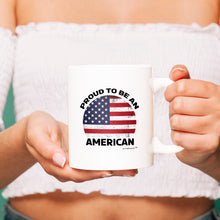 Load image into Gallery viewer, Proud To Be An American-( White Coffee Mug )-
