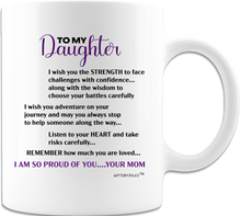 Load image into Gallery viewer, To My Daughter Remember How Much You&#39;re Loved I&#39;m So Proud Of You -Love Your Mom- Coffee Mug - White
