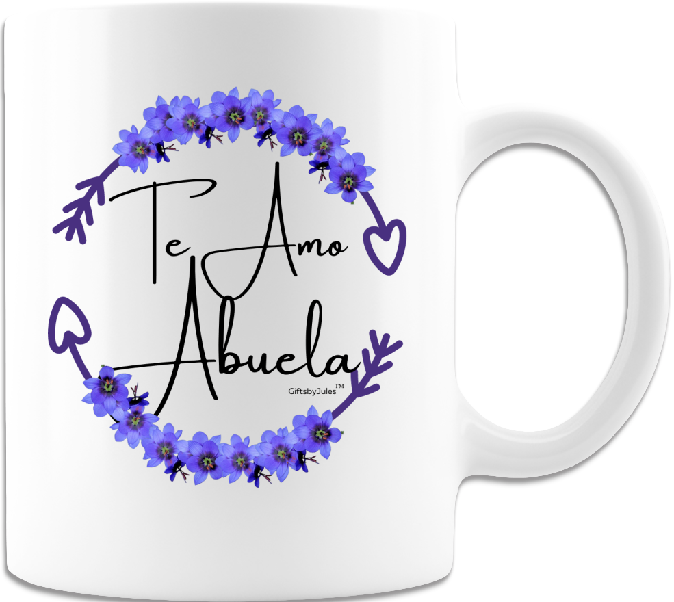 Te Amo Abuela Coffee-Mug - Coffee Cup- White-Gifts for Mothers day, Birthday, Christmas  Holidays -Spanish gifts