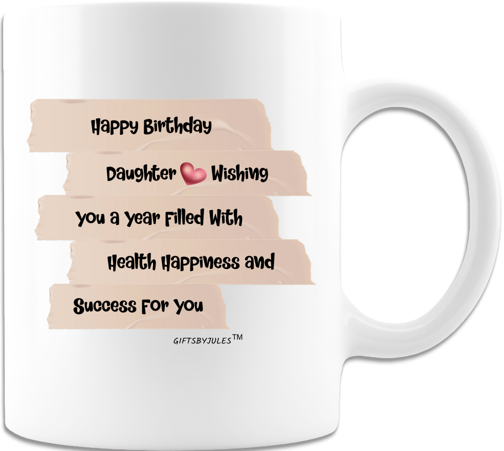 Happy Birthday To My Daughter- Mug - Coffee Mug - White