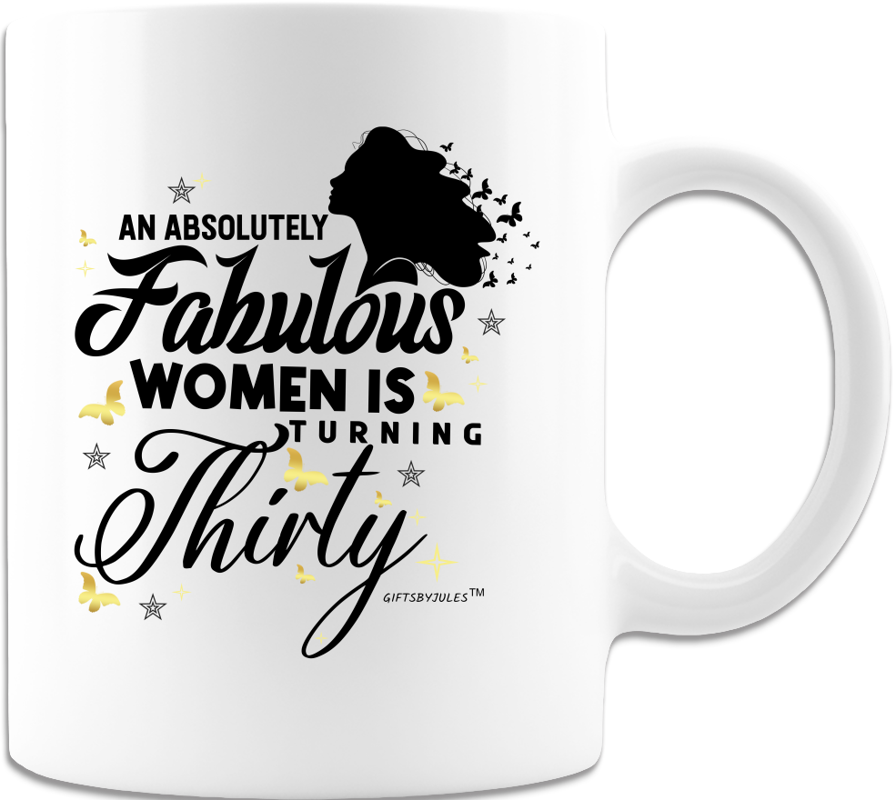 An Absolutely Fabulous women is turning thirty- Mug - Coffee Mug - White- Gifts for Birthdays
