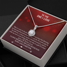 Load image into Gallery viewer, To The One I Love -I love Sharing My Life With You -Eternal Hope Necklace
