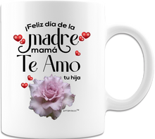 Load image into Gallery viewer, (Feliz dia de la Madre mama-te Amo -tu hija )-White Coffee mug- Cup- Happy mother&#39;s day -Mom -Sister -Aunt

