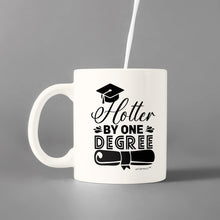 Load image into Gallery viewer, Graduation -Hotter By One Degree - Mug - Coffee Mug - White -Perfect gifts for Grads-2022
