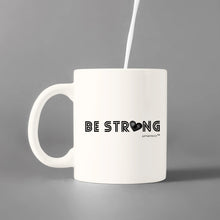Load image into Gallery viewer, Be Strong- Inspirational- Uplifting - Mug - Coffee Mug - White- Gifts for all Occasion.
