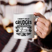Load image into Gallery viewer, I Don&#39;t Hold Grudges I Just Remember Things For A Very Long Time - Mug - Coffee Mug - White- Sarcastic- Humor -Funny Gifts for All Occasion
