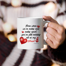 Load image into Gallery viewer, Even when Were Miles And Miles Apart Cup- White Coffee Mug -
