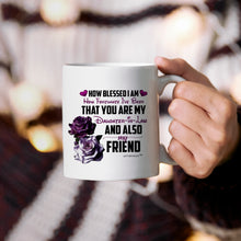 Load image into Gallery viewer, How blessed I am You&#39;re My Daughter-In -Law  And My Friend - White Coffee Mug - Gifts for Birthdays- Christmas -Mother&#39;s day -Holiday Or For Any Occasion
