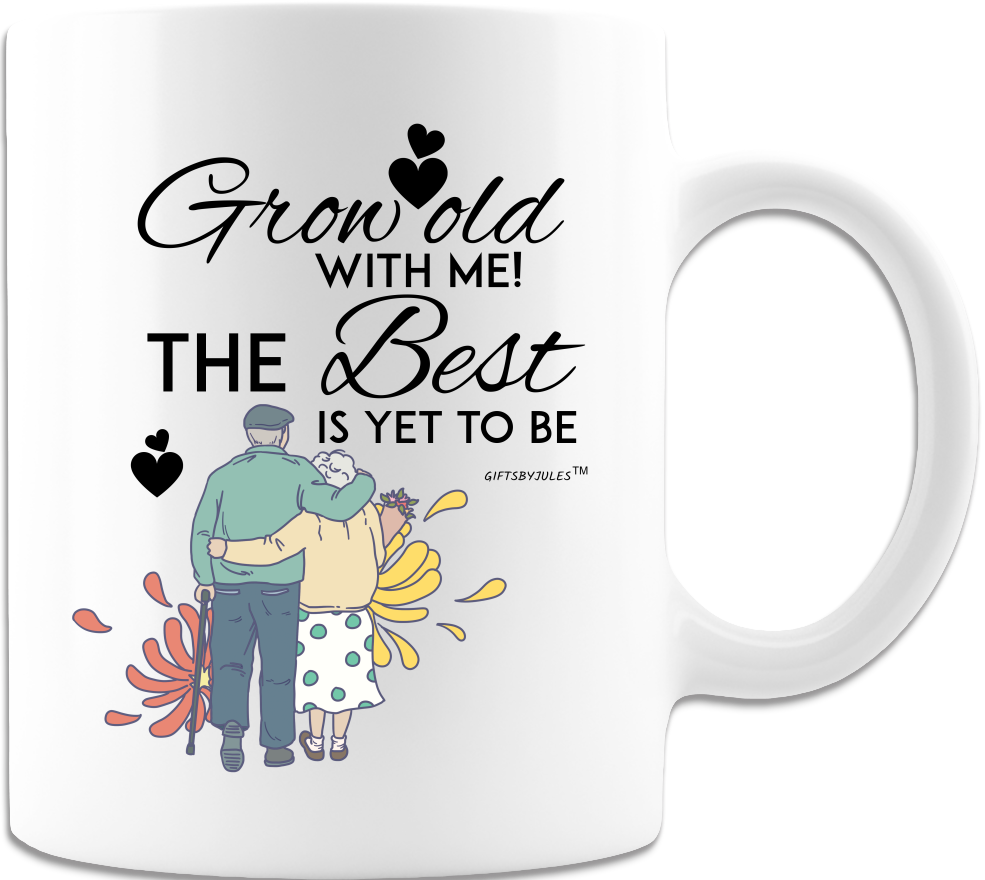 Grow Old With Me- Funny Coffee Mug - Gifts for Any Occasion