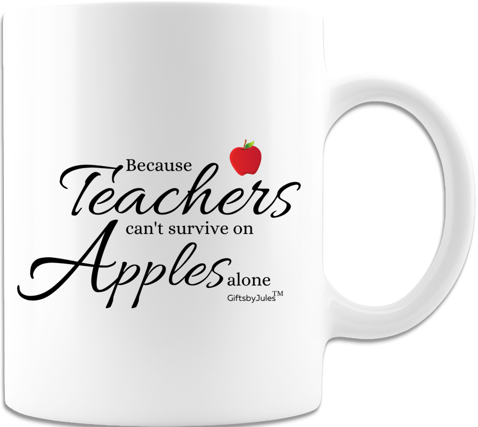 Because Teacher -Apple  Coffee Mug - Gifts for teacher--Birthday- Christmas -Holidays