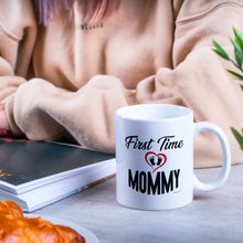 Load image into Gallery viewer, First Time Mommy- Coffee Mug- White Novelty Gift- For Any Occasion
