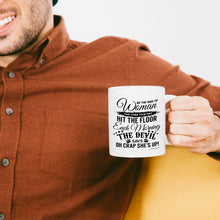 Load image into Gallery viewer, Be The Kind Of Woman -That When Your Feet Hit The Floor -Each Morning The Devil  Says Oh Crap She&#39;s Up- Coffee Mugs -Funny -Humor- Office -Sarcastic -Strong
