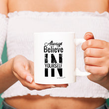 Load image into Gallery viewer, Always Believe In Yourself - Inspirational Cups - White Coffee Mug - White
