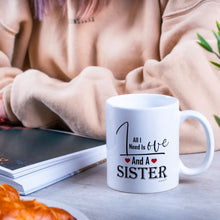 Load image into Gallery viewer, All I Need Is Love And A Sister Coffee Mug Gift For Any Occasion
