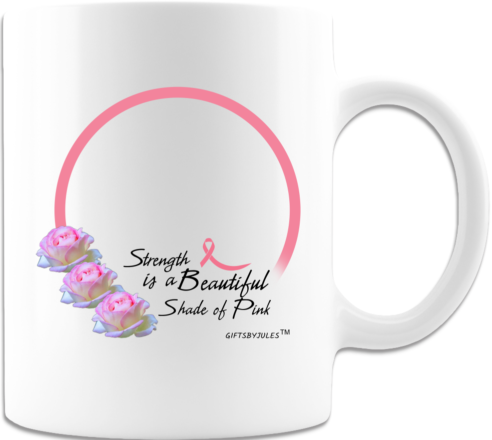 Strength Is A Beautiful Shade of Pink -Mug - White Coffee Cup - Breast Cancer