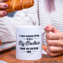 Load image into Gallery viewer, Big Brother -Mug - Coffee Mug - White- It Takes Someone Special To Be A Big Brother

