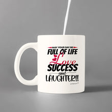 Load image into Gallery viewer, May Your Day Be Full Of Life-Love-Success And Laughter-Cups - Coffee Mug - White
