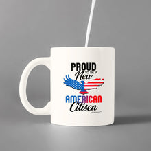 Load image into Gallery viewer, Proud To Be A New American Citizen - Coffee Mug - White-Red -Blue
