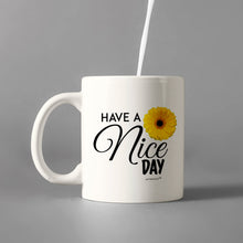 Load image into Gallery viewer, Have A Nice Day Mug - Coffee Mug - White- Cup  This Coffee mug  with Love
