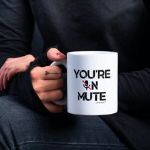 Load image into Gallery viewer, You&#39;re On Mute White Coffee Mug - Coffee Cups- Gifts for -Office -Friends-Co-Worker-Birthdays-Holidays -Men-Women
