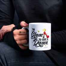 Load image into Gallery viewer, Too Glam To Give A Damn -Coffee mugs-Cups Mug - White  Great for Birthday |Christmas | Holidays| Mothers Day | Women |Funny Coffee Cups
