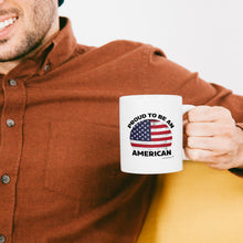 Load image into Gallery viewer, Proud To Be An American-( White Coffee Mug )-
