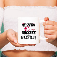 Load image into Gallery viewer, May Your Day Be Full Of Life-Love-Success And Laughter-Cups - Coffee Mug - White

