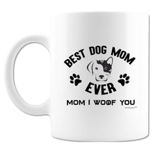 Load image into Gallery viewer, Best Dog Mom Ever Mom I Woof You Coffee Mug  Novelty Gift For Any Occasion .
