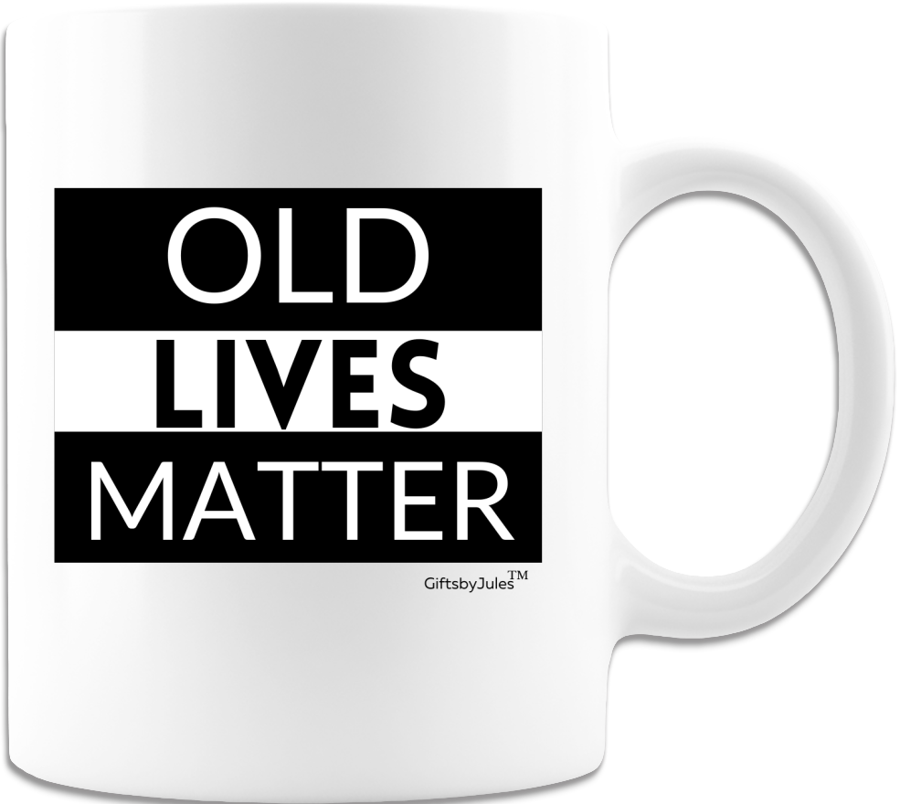 Old Lives Matter -Coffee mugs-Cups- White - Gifts for all Occasion