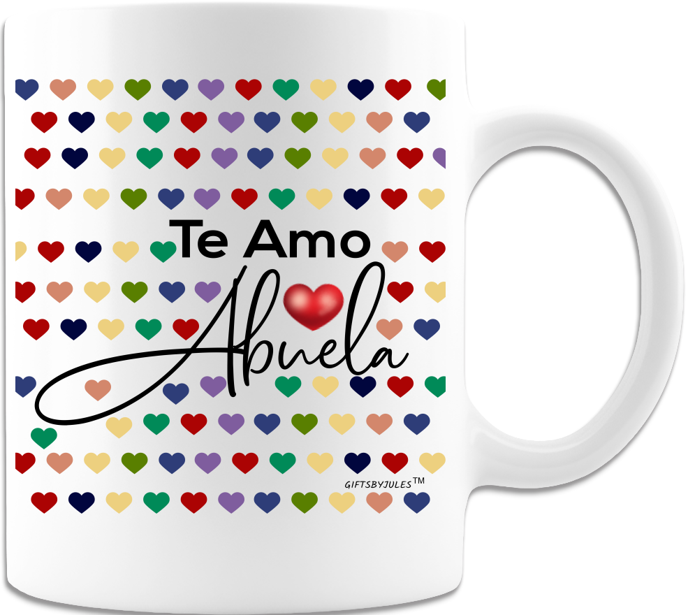 Te Amo Abuela -Coffee Mug- White Cup -Birthday, Christmas, Mothers day ,to the best Abuela Ever .