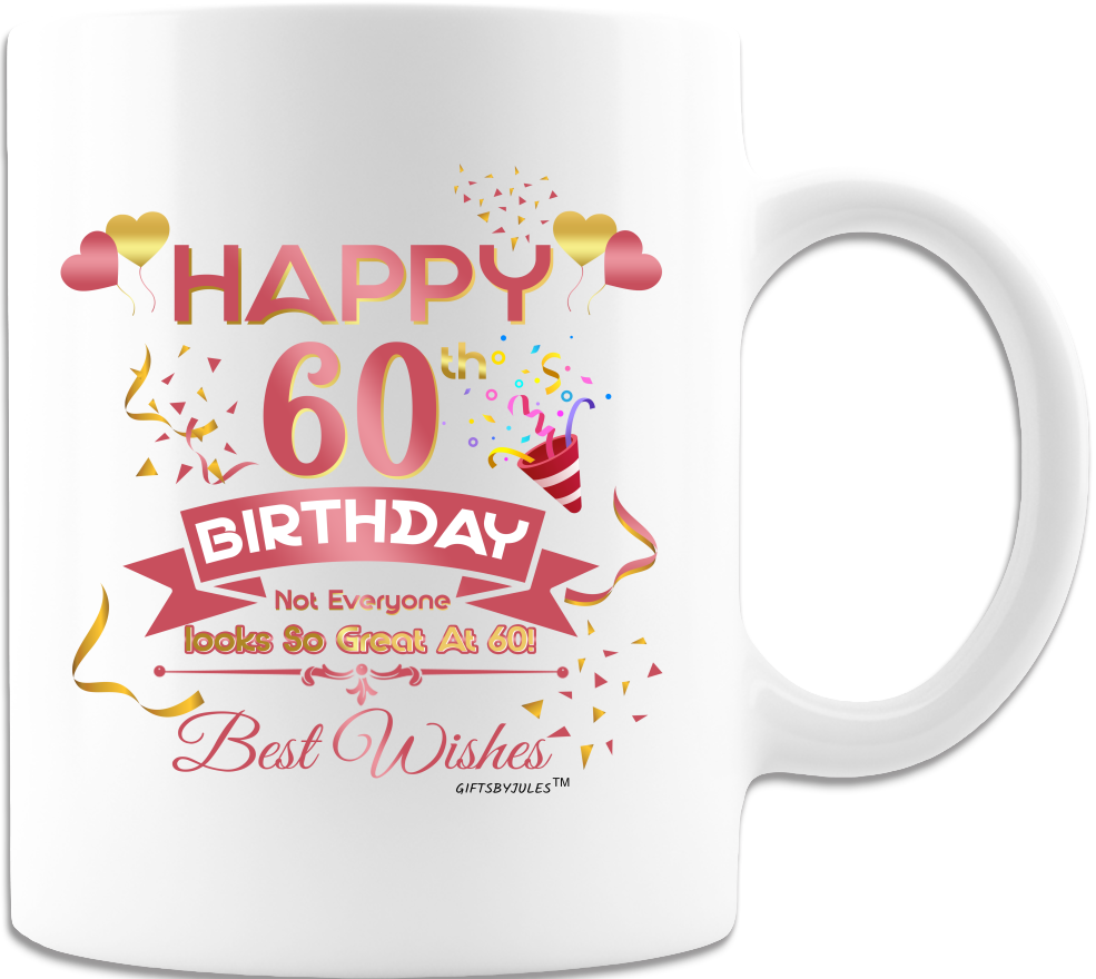 Happy 60 -Birthday- Celebrate birthday Mug - White Coffee Mug - Birthday Cups -Party Favor Mugs