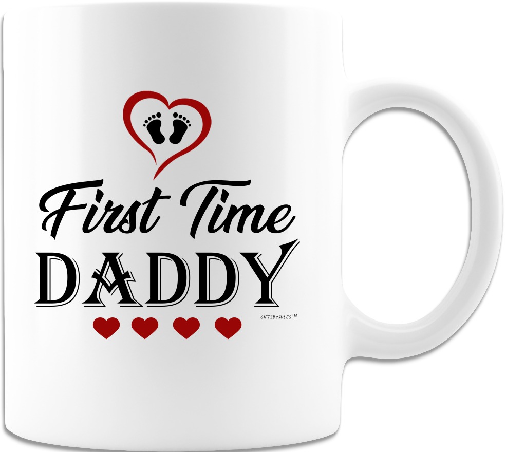 First Time Daddy  White Coffee Mug 11oz Premium Quality Funny Gift