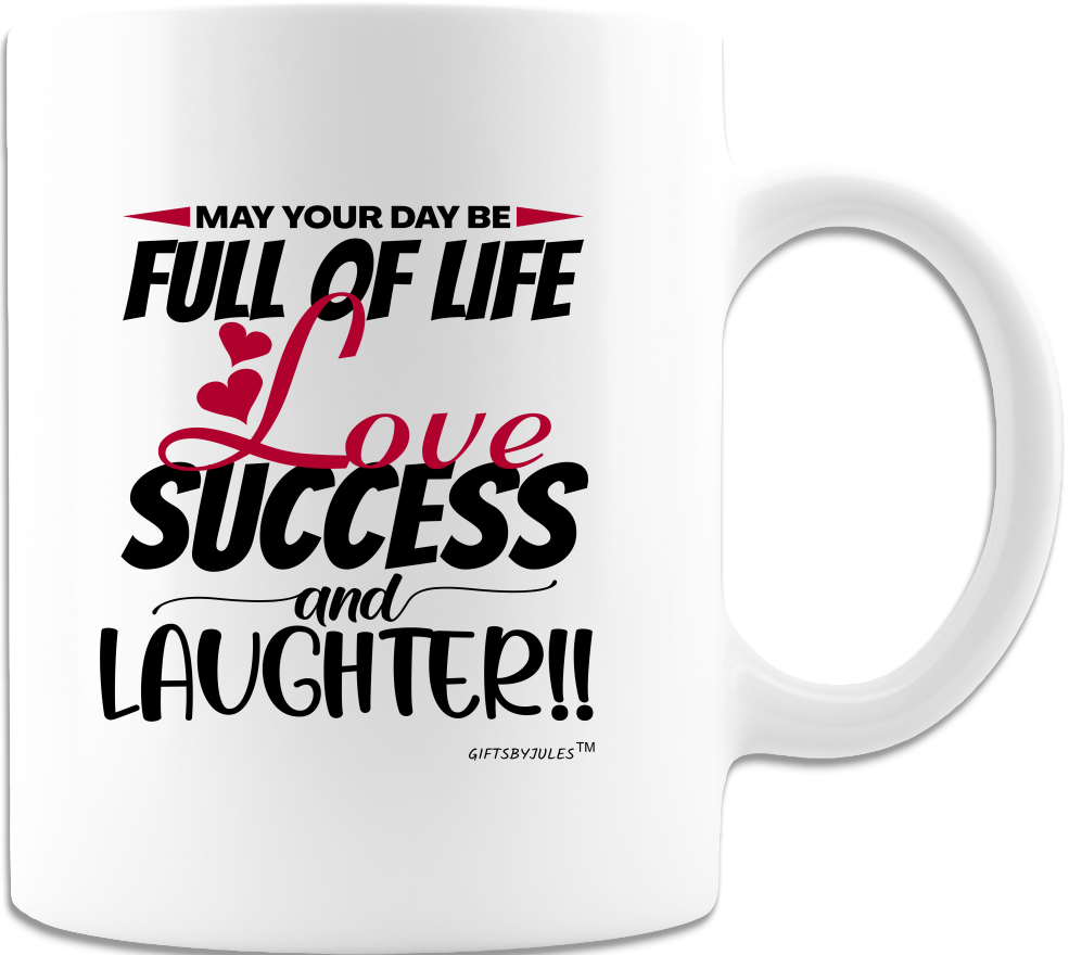 May Your Day Be Full Of Life-Love-Success And Laughter-Cups - Coffee Mug - White