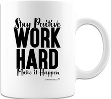 Load image into Gallery viewer, Stay Positive -Work Hard- Make It Happen- White Ceramic Coffee  Mug- For The Office - Gifts for any Occasion
