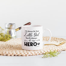 Load image into Gallery viewer, I&#39;ll Always Be Your Little Girl-From dad | Father | Papa | Christmas |Fathers day Mug - White Coffee Mug -Cup
