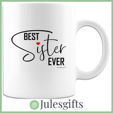 Load image into Gallery viewer, Best Sister Ever -Coffee Mug- Novelty Gift -For Any Occasion .
