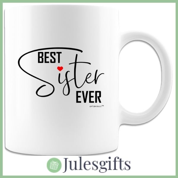 Best Sister Ever -Coffee Mug- Novelty Gift -For Any Occasion .