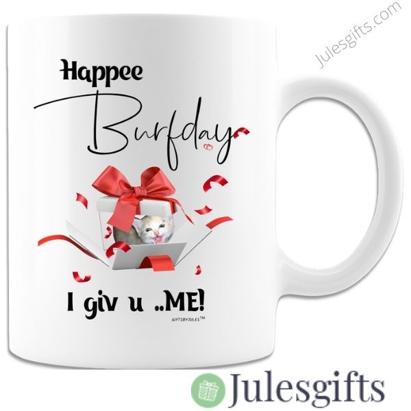 Happy Birthday- Cat-in-a-box  Coffee Mug- Novelty Gift- For Any Occasion
