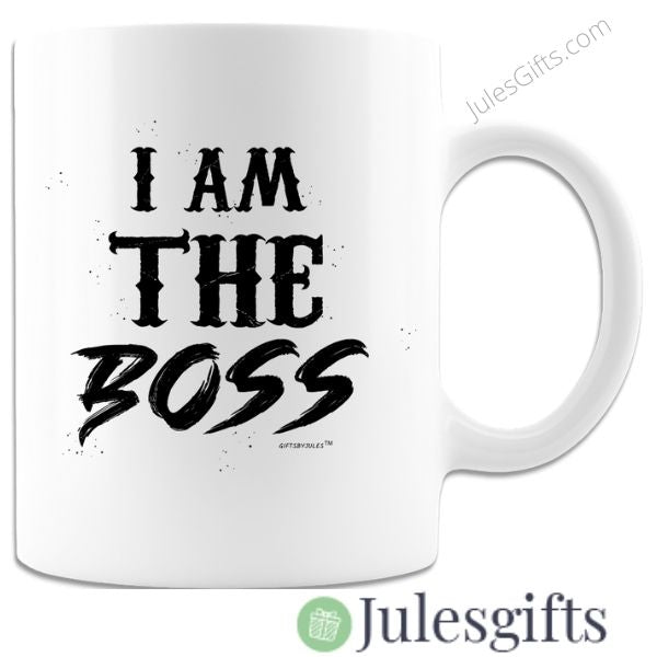 I Am The Boss -White Coffee Mug -Novelty Gift For Any Occasion .