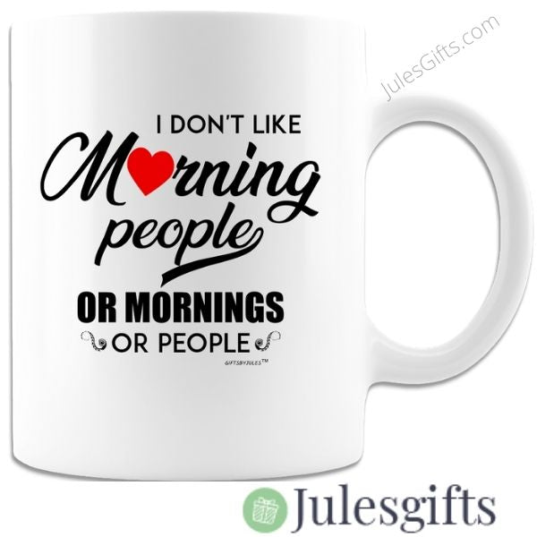 I Don't Like Morning People Or Morning Or People Coffee Mug Novelty Gift