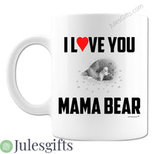 Load image into Gallery viewer, I Love You Mama Bear -White Coffee Mug -Gift For Any Occasion .
