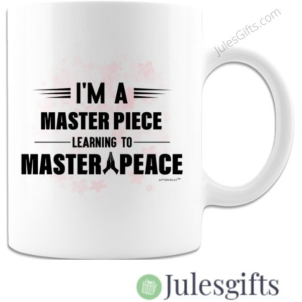I'm A Master Piece learning To Master Piece Coffee Mug  Novelty Gift