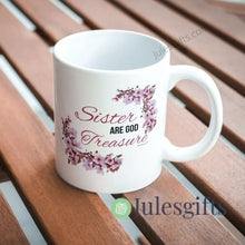 Load image into Gallery viewer, Sister Are God Treasure Coffee Mug Novelty Gift For Any Occasion .
