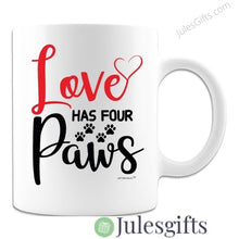 Load image into Gallery viewer, Love Has Four Paws Coffee Mug Novelty Gift For Any Occasion
