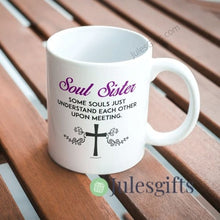 Load image into Gallery viewer, Soul Sister  Just Understand Each Other Upon Meeting  Coffee Mug  Novelty Gift

