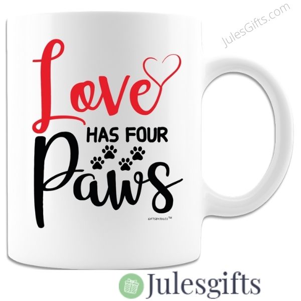 Love Has Four Paws Coffee Mug Novelty Gift For Any Occasion