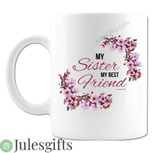 Load image into Gallery viewer, My Sister My Best Friend Coffee Mug  Novelty Gift For Any Occasion .
