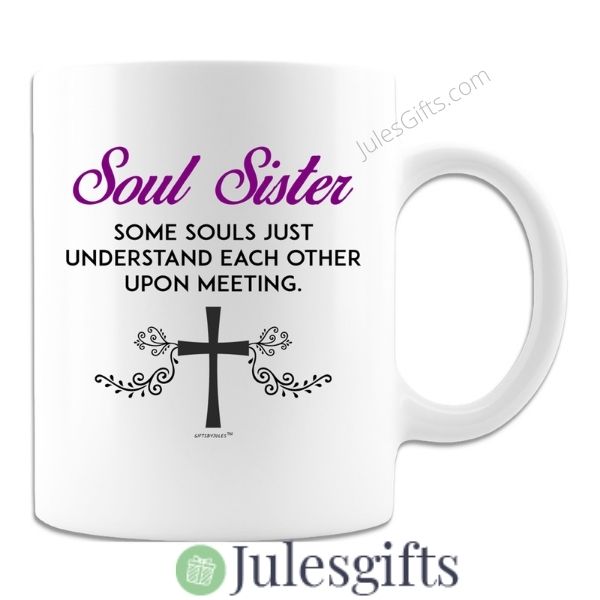 Soul Sister  Just Understand Each Other Upon Meeting  Coffee Mug  Novelty Gift